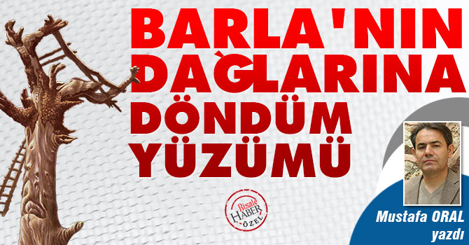 Barla'nın dağlarına döndüm yüzümü