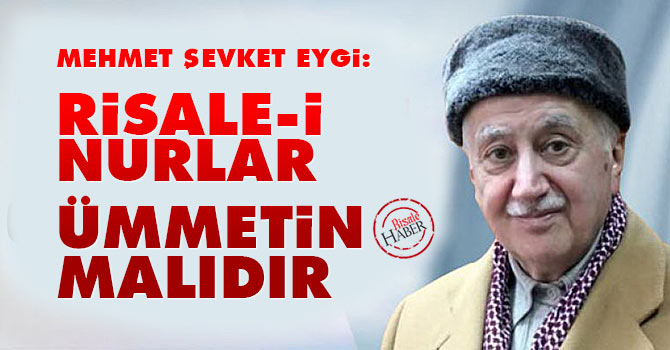 Eygi: Risale-i Nurlar Ümmetin malıdır