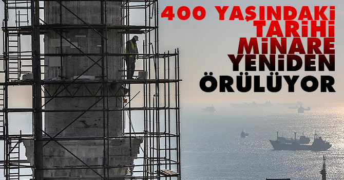 400 yaşındaki minare yeniden örülüyor
