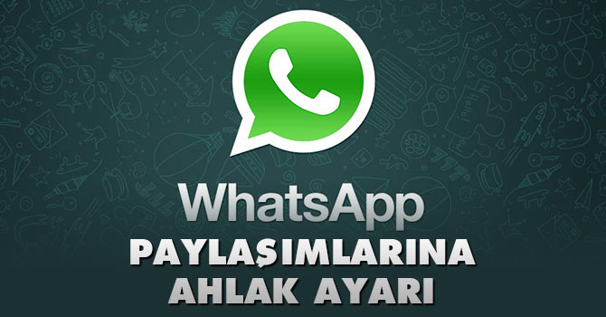 Whatsapp paylaşımlarına ahlak ayarı