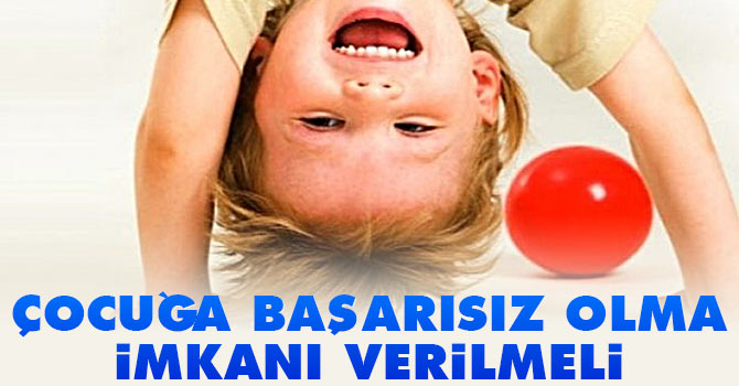 Çocuklara başarısız olma imkanı verilmeli