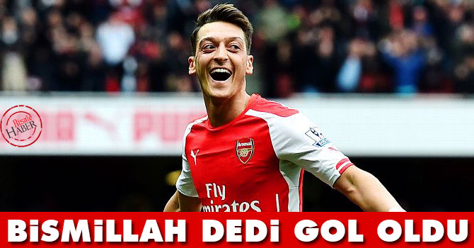 Mesut Özil, Bismillah dedi gol oldu