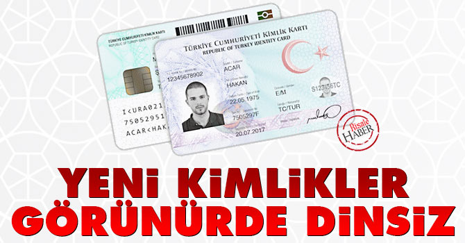 Yeni kimlikler görünürde dinsiz