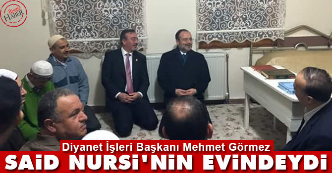 Diyanet İşleri Başkanı, Said Nursi'nin evindeydi
