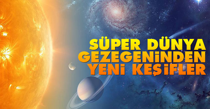 Süper-Dünya gezegeninin atmosferinde yeni keşifler