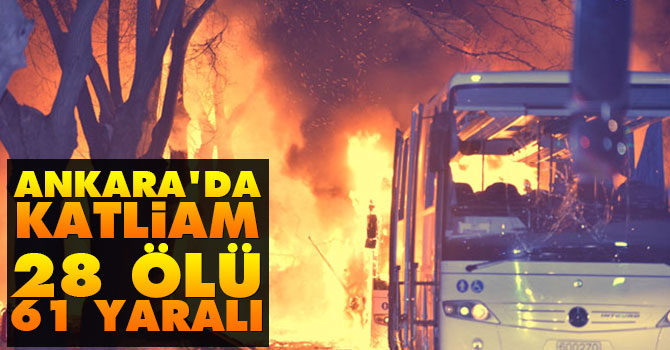 Ankara'da katliam: 28 ölü, 61 yaralı