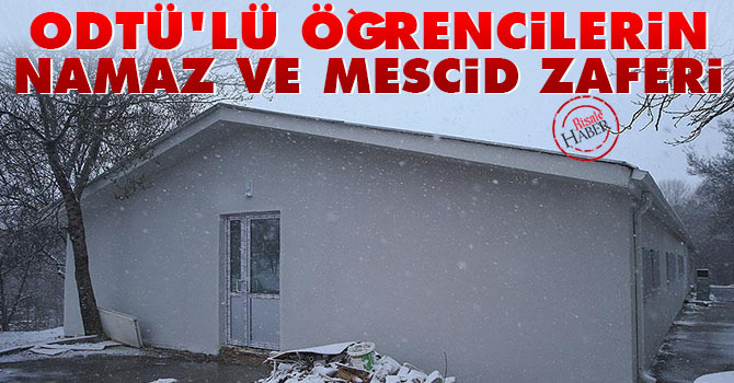 ODTÜ'lü öğrencilerin Mescid ve Namaz zaferi