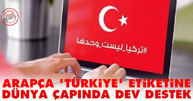 Arapça 'Türkiye' etiketine dünya çapında dev destek