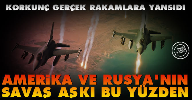 Amerika ve Rusya'nın savaş aşkı bu yüzden