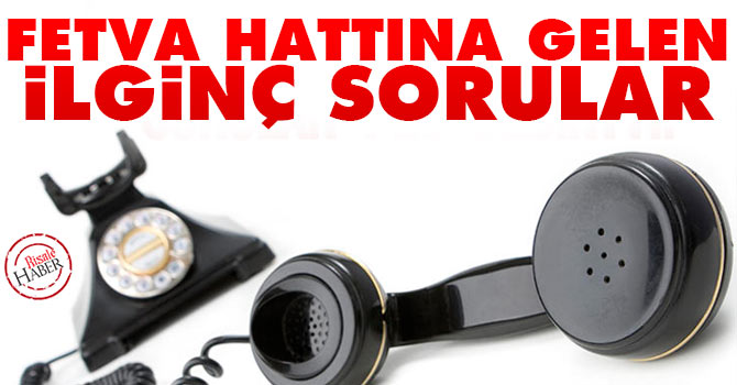 Alo Fetva Hattı'na gelen ilginç sorular