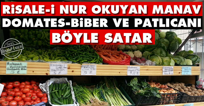 Risale-i Nur okuyan manav domatesi böyle satar