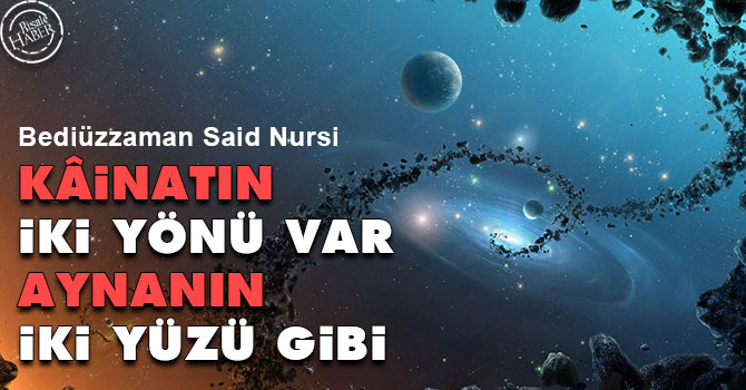 Bediüzzaman: Kâinatın iki ciheti var aynanın iki vechi gibi