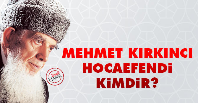 Mehmet Kırkıncı Hocaefendi kimdir?