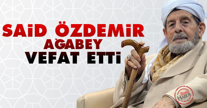 Said Özdemir ağabey vefat etti
