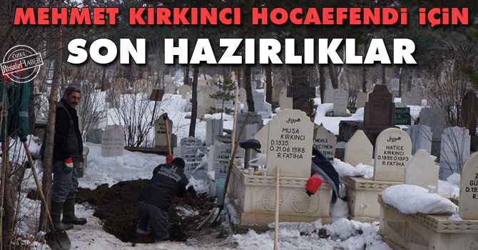 Mehmet Kırkıncı Hocaefendi için son hazırlıklar