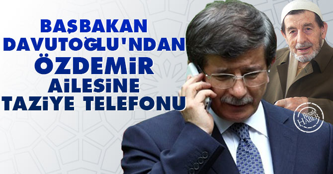 Başbakan Davutoğlu'ndan Özdemir ailesine taziye telefonu
