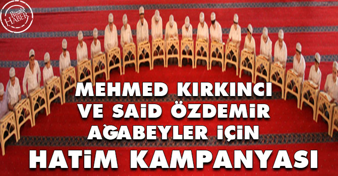 Mehmed Kırkıncı ve Said Özdemir ağabeyler için hatim kampanyası