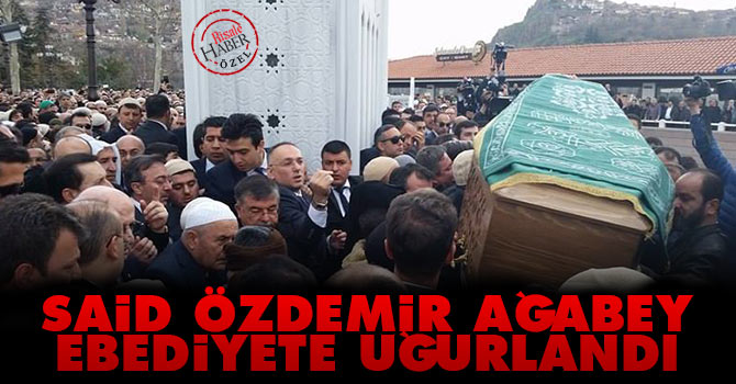 Said Özdemir Ağabey ebediyete uğurlandı
