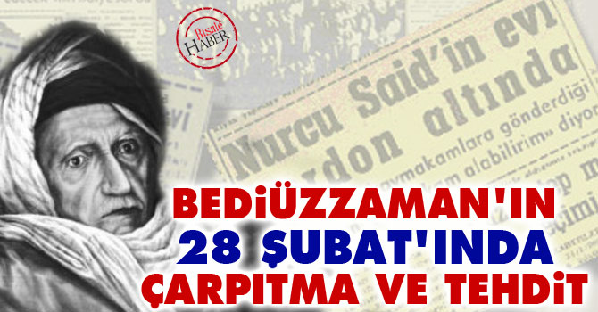 Bediüzzaman'ın 28 Şubat'ında çarpıtma ve tehdit