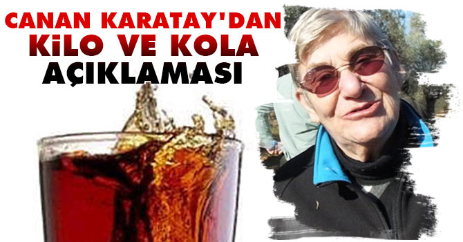 Canan Karatay'dan kilo ve kola açıklaması