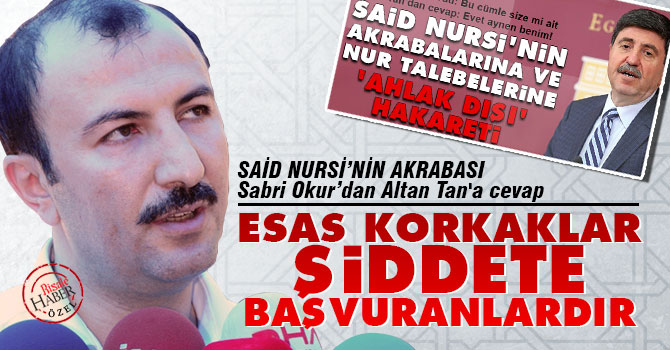 Esas korkak ve zayıf olanlar şiddete baş vuranlardır