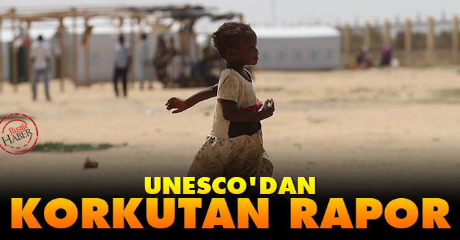 UNESCO’dan korkutan rapor