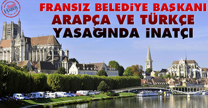 Fransız Belediye Başkanı Arapça ve Türkçe yasağında inatçı