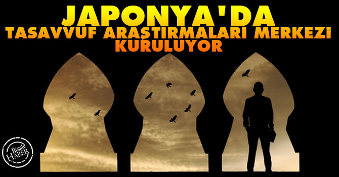 Japonya'da "Tasavvuf Araştırmaları Merkezi" Kuruluyor