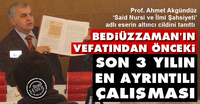 Bediüzzaman’ın vefatından önceki son 3 yılın en ayrıntılı çalışması