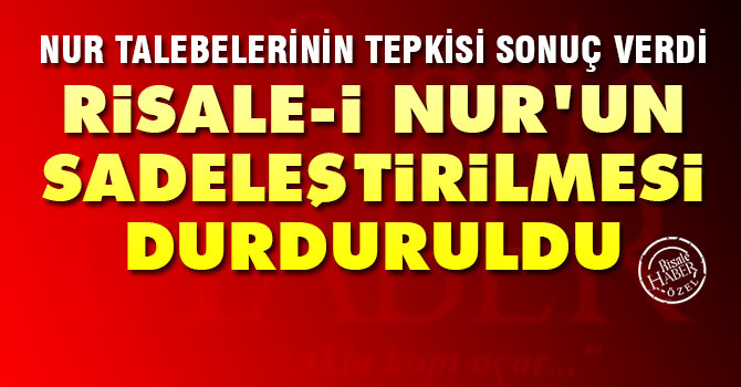 Risale-i Nur'un sadeleştirilmesi durduruldu!