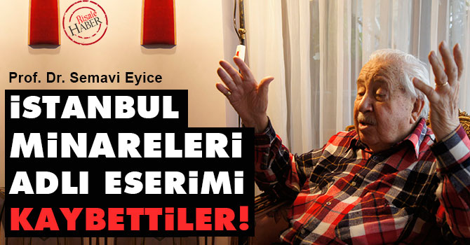 İstanbul minareleri adlı eserimi kaybettiler!