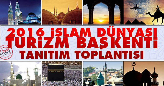 2016 İslam Dünyası Turizm Başkenti tanıtım toplantısı