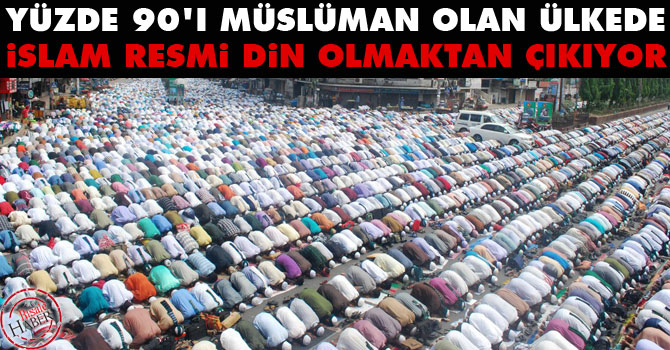 Yüzde 90'ı Müslüman olan ülkede İslam resmi din olmaktan çıkıyor