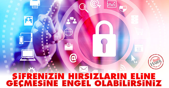 Şifrenizin hırsızların eline geçmesine engel olabilirsiniz