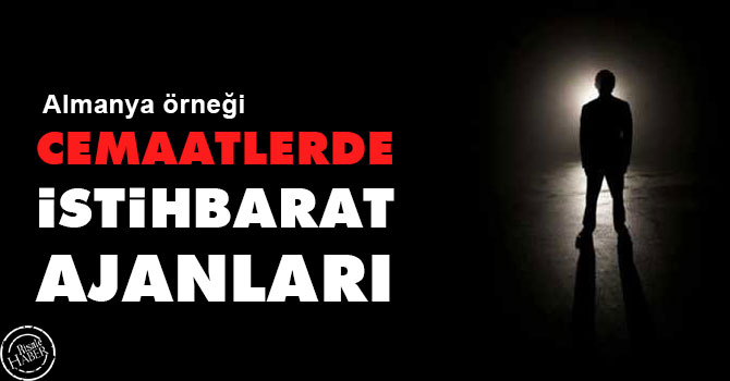 Cemaatlerde istihbarat ajanları
