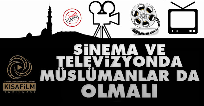 Sinema ve televizyonda Müslümanlar da olmalı