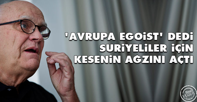 'Avrupa egoist' dedi Suriyeliler için kesenin ağzını açtı