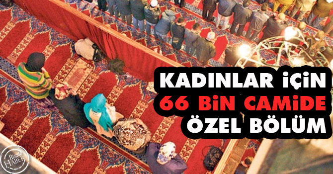Kadınlar için 66 bin camide özel bölüm