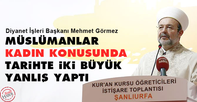 Müslümanlar kadın konusunda tarihte iki büyük yanlış yaptı