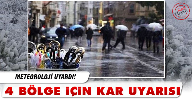 Meteoroloji'den 4 bölge için kar uyarısı!