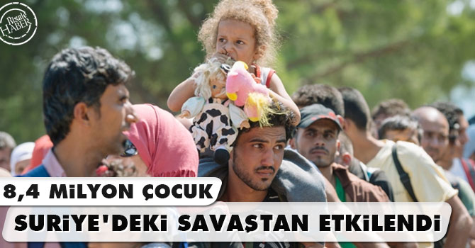 8,4 milyon çocuk Suriye'deki savaştan etkilendi