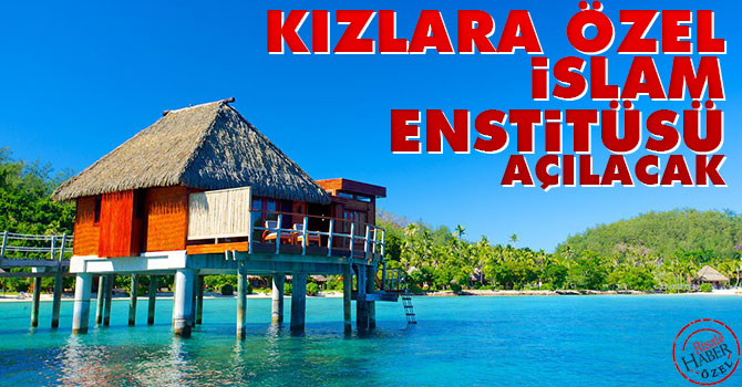 O ülkede kızlara özel İslam Enstitüsü açılıyor
