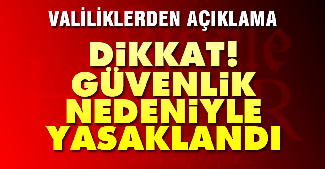 Güvenlik nedeniyle yasaklandı