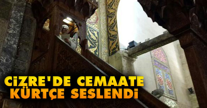 Cizre'de cemaate kürtçe seslendi