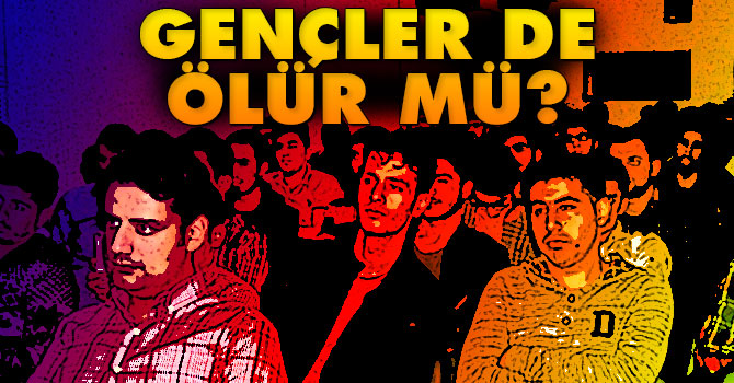 Gençler de ölür mü?