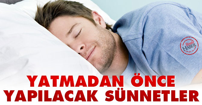 Yatmadan önce yapılacak olan sünnetler