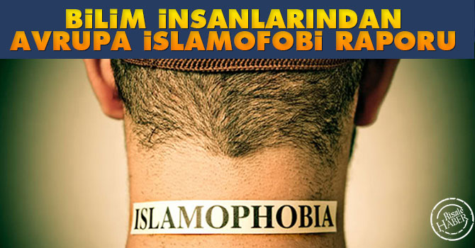 Bilim insanlarından Avrupa İslamofobi raporu