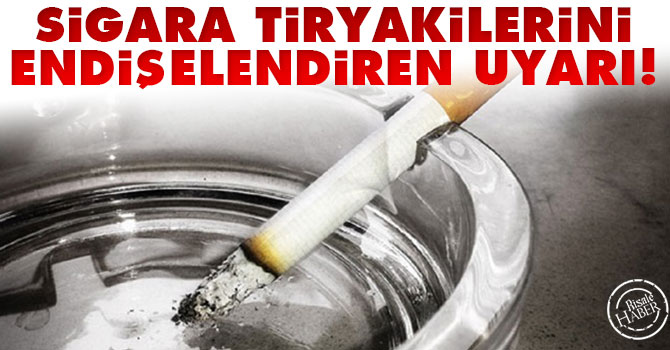 Sigara Tiryakilerini Endişelendiren Uyarı!