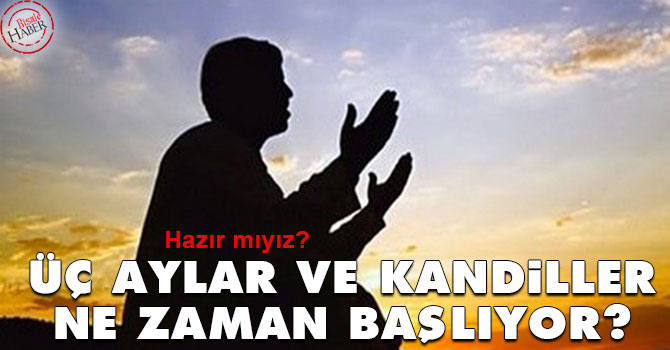 Üç aylar ve kandiller ne zaman başlıyor?