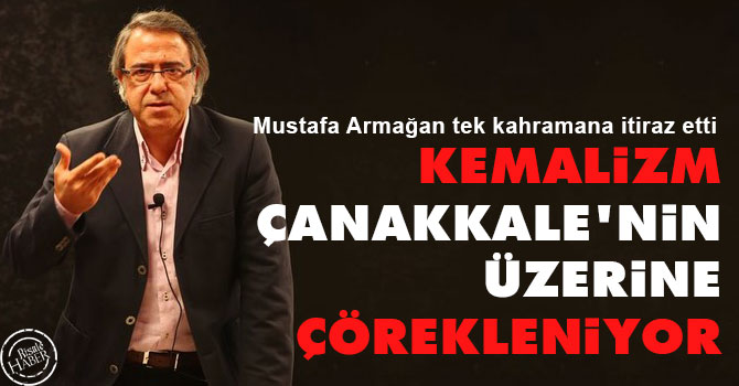 Kemalizm Çanakkale'nin üzerine çörekleniyor